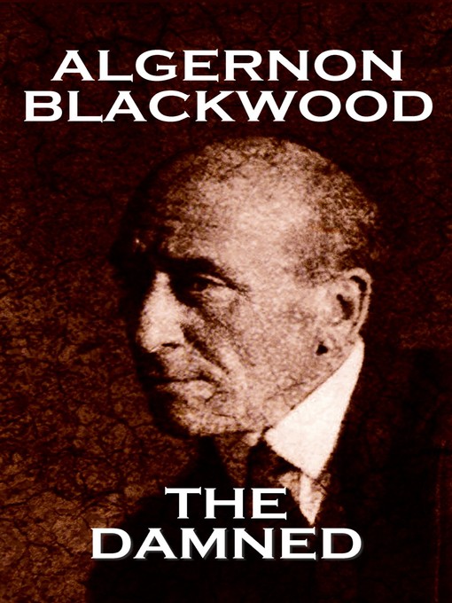 Title details for The Damned by Algernon Blackwood - Available